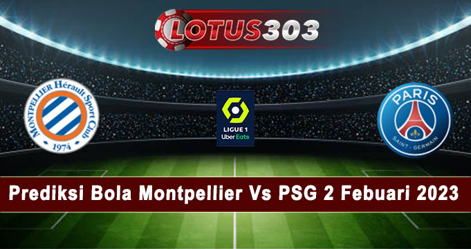 Prediksi Bola Montpellier Vs PSG 2 Febuari 2023