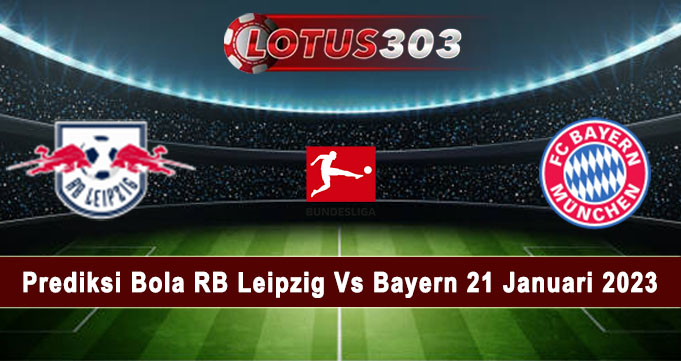 Prediksi Bola RB Leipzig Vs Bayern 21 Januari 2023