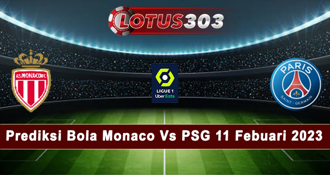 Prediksi Bola Monaco Vs PSG 11 Febuari 2023