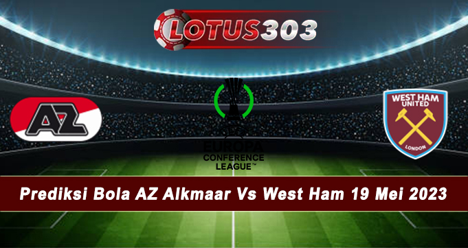 Prediksi Bola AZ Alkmaar Vs West Ham 19 Mei 2023