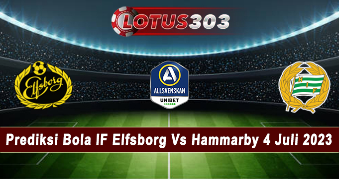 Prediksi Bola IF Elfsborg Vs Hammarby 4 Juli 2023