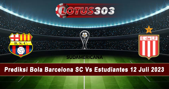 Prediksi Bola Barcelona SC Vs Estudiantes 12 Juli 2023