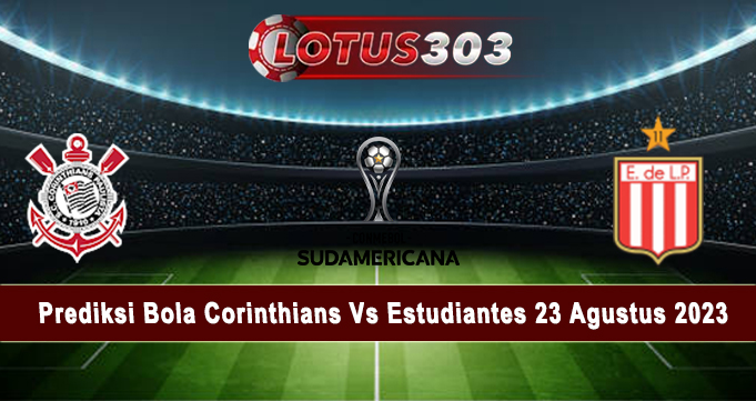 Prediksi Bola Corinthians Vs Estudiantes 23 Agustus 2023