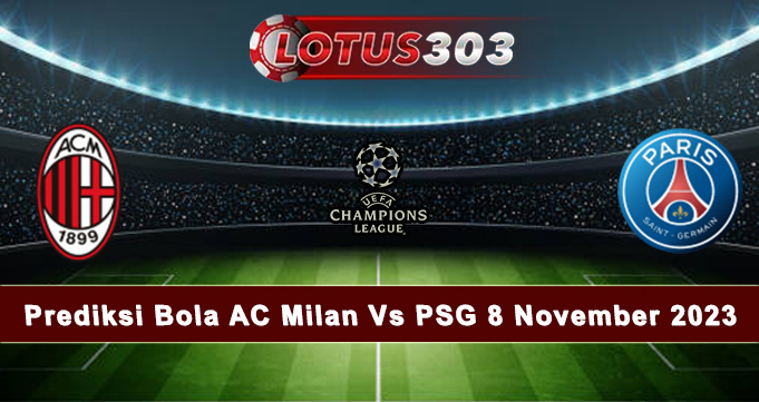 Prediksi Bola AC Milan Vs PSG 8 November 2023