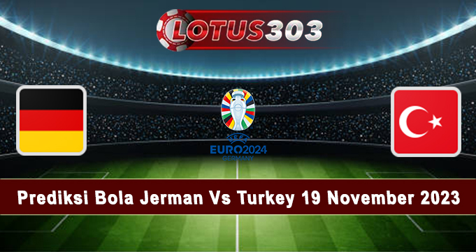 Prediksi Bola Jerman Vs Turkey 19 November 2023