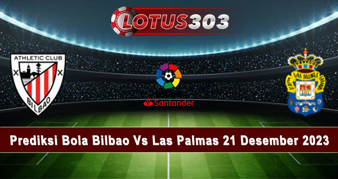 Prediksi Bola Bilbao Vs Las Palmas 21 Desember 2023