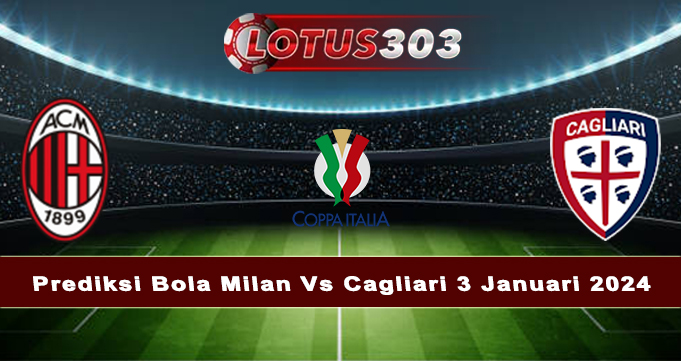 Prediksi Bola Milan Vs Cagliari 3 Januari 2024