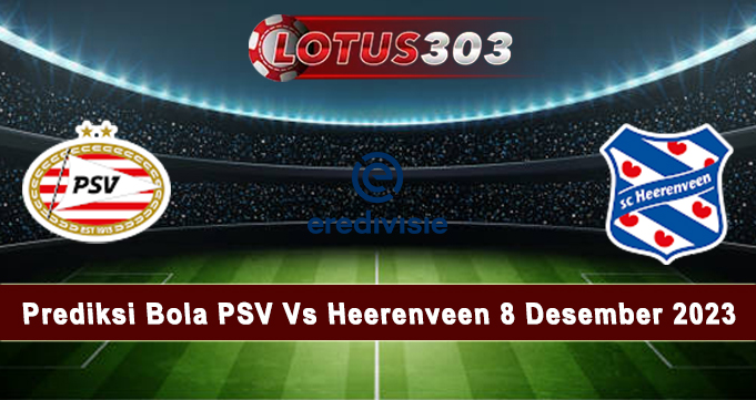 Prediksi Bola PSV Vs Heerenveen 8 Desember 2023