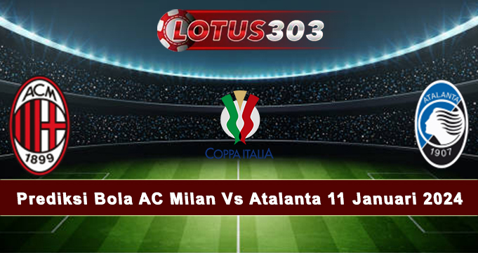 Prediksi Bola AC Milan Vs Atalanta 11 Januari 2024