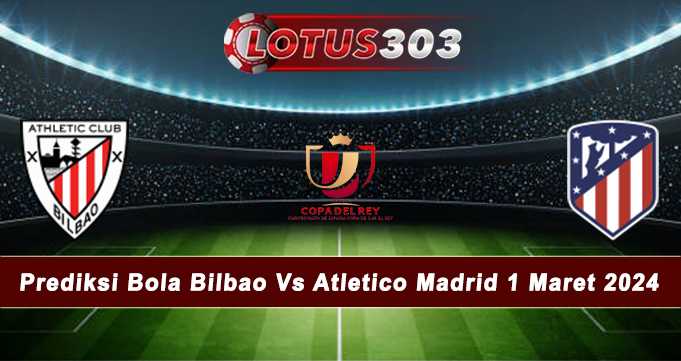 Prediksi Bola Bilbao Vs Atletico Madrid 1 Maret 2024