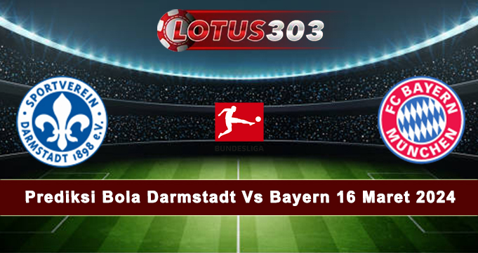 Prediksi Bola Darmstadt Vs Bayern 16 Maret 2024