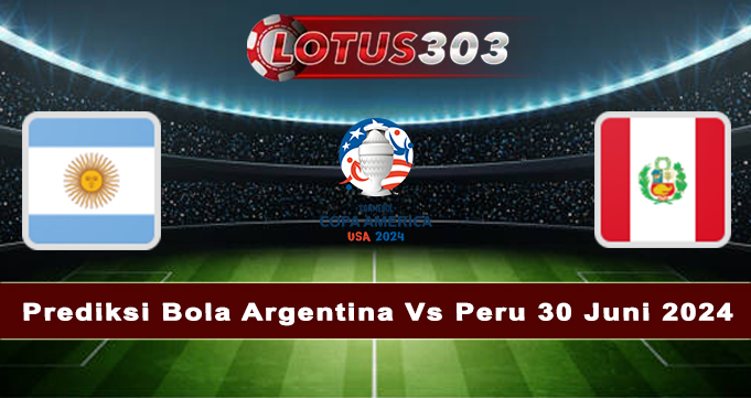 Prediksi Bola Argentina Vs Peru 30 Juni 2024