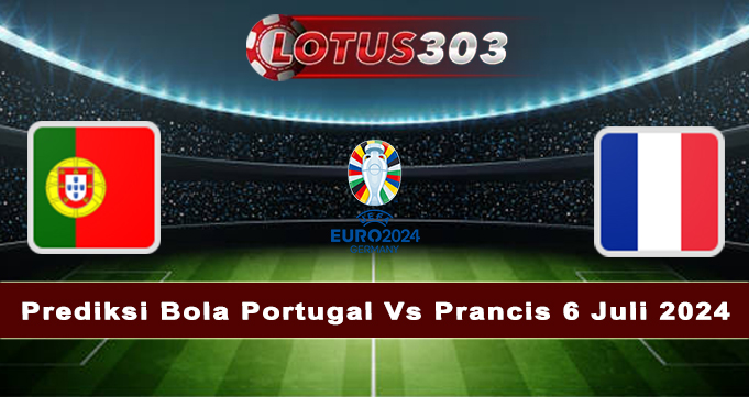 Prediksi Bola Portugal Vs Prancis 6 Juli 2024