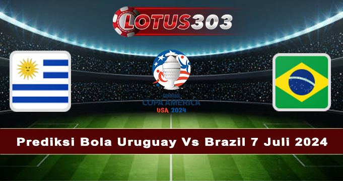 Prediksi Bola Uruguay Vs Brazil 7 Juli 2024